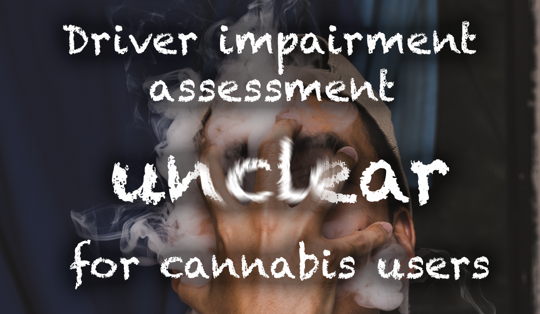 Driver impairment assessment unclear for cannabis users
