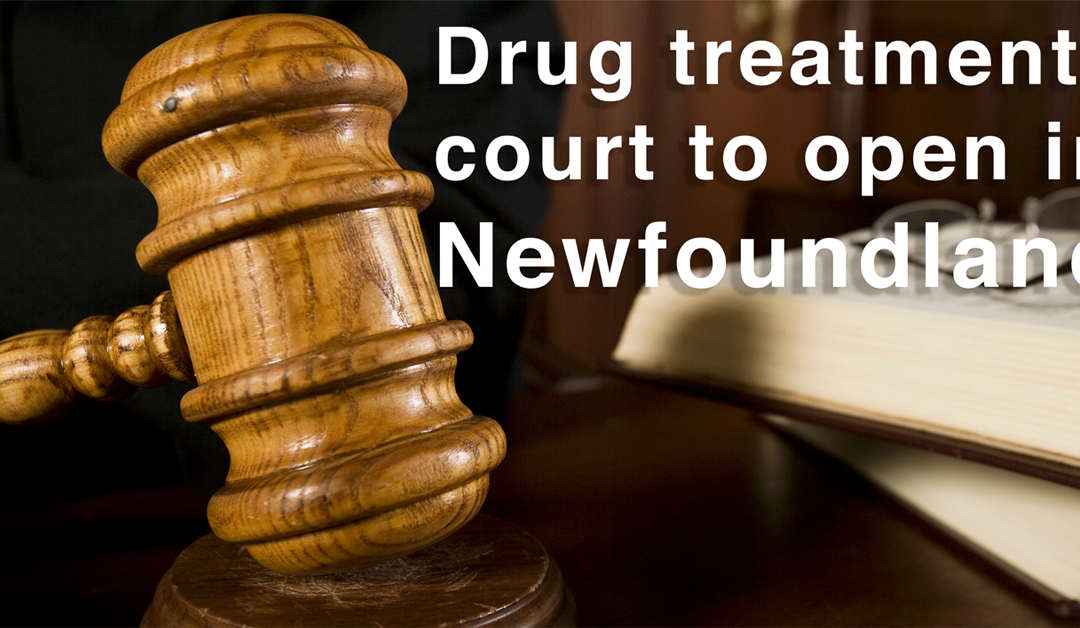 Drug treatment court to open in Newfoundland
