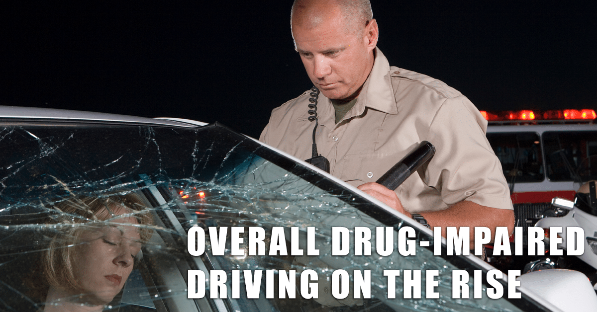 Overall drug-impaired driving on the rise