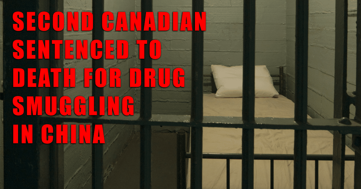 Second Canadian sentenced to death for drug smuggling in China