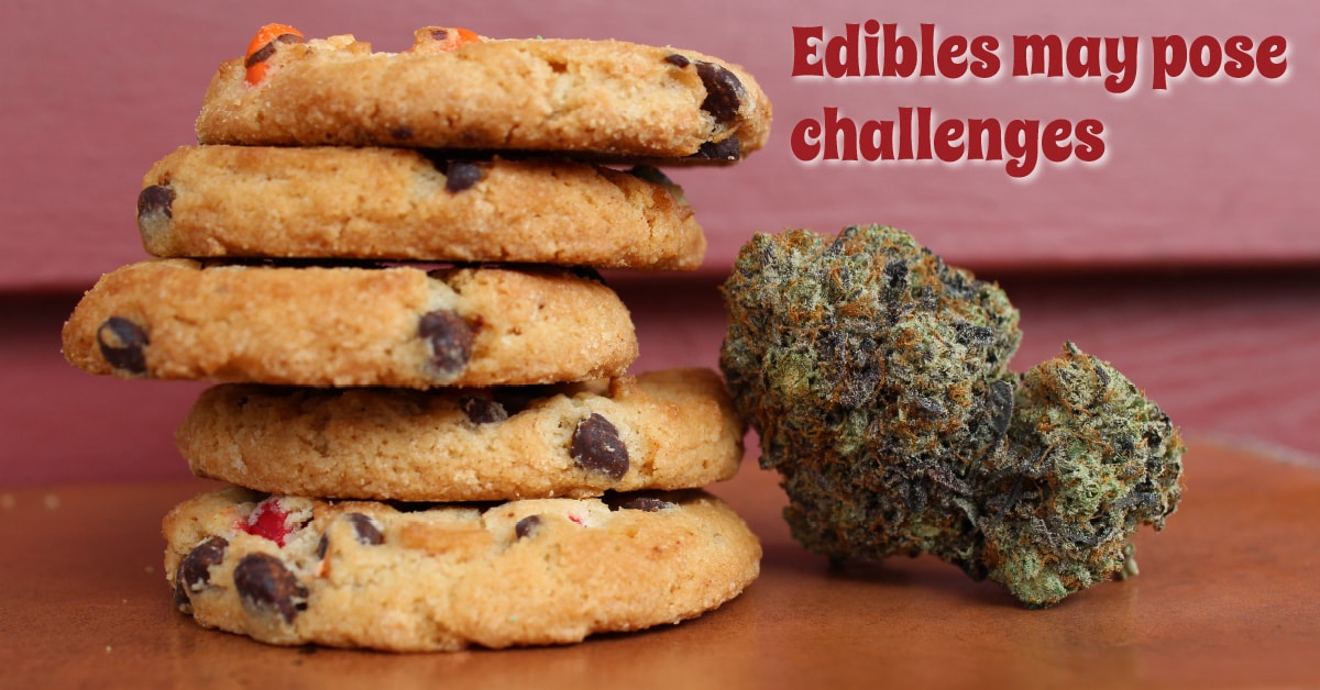 Challenges of Edibles