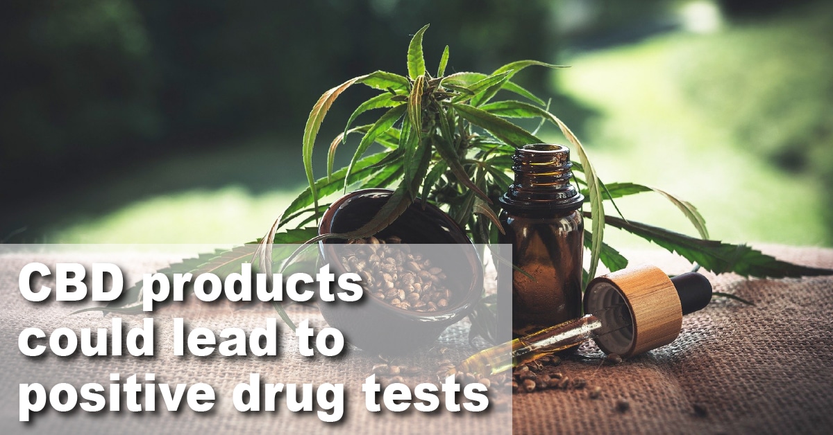 CBD products could lead to positive drug tests
