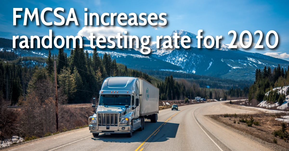 FMCSA increases random testing rate for 2020 DATAC