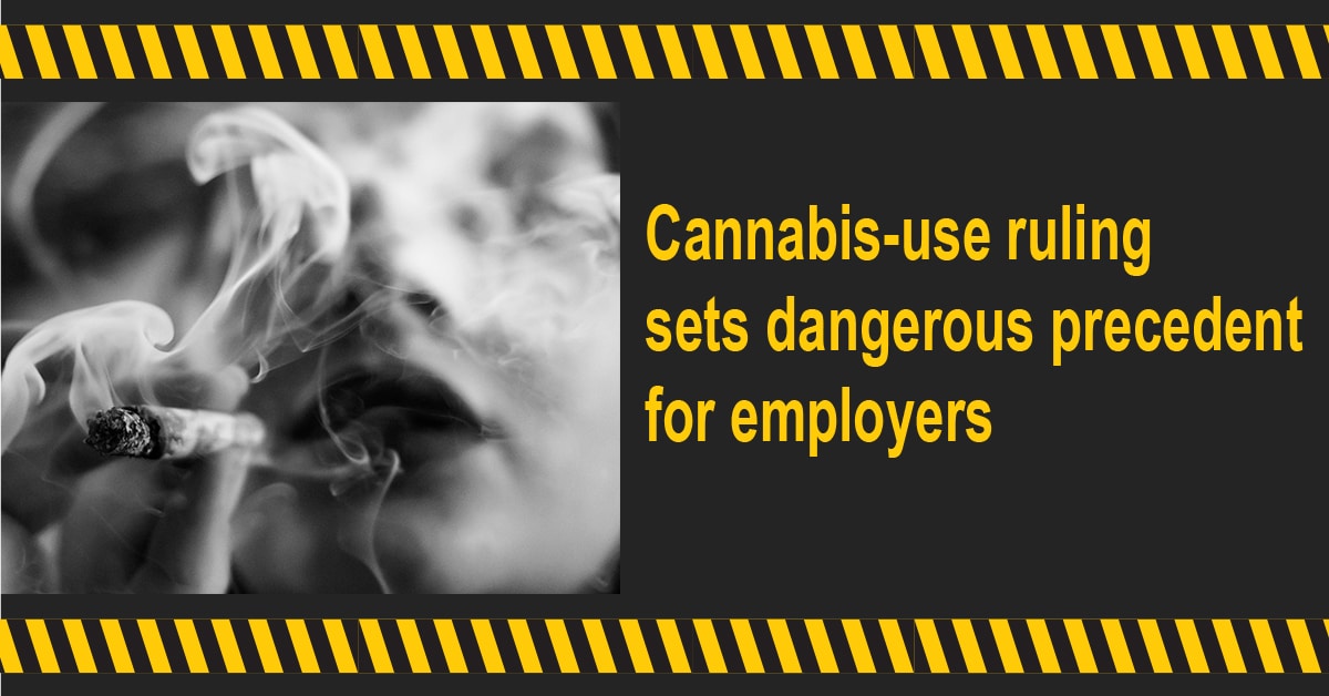 Cannabis-use ruling sets dangerous precedent for employers