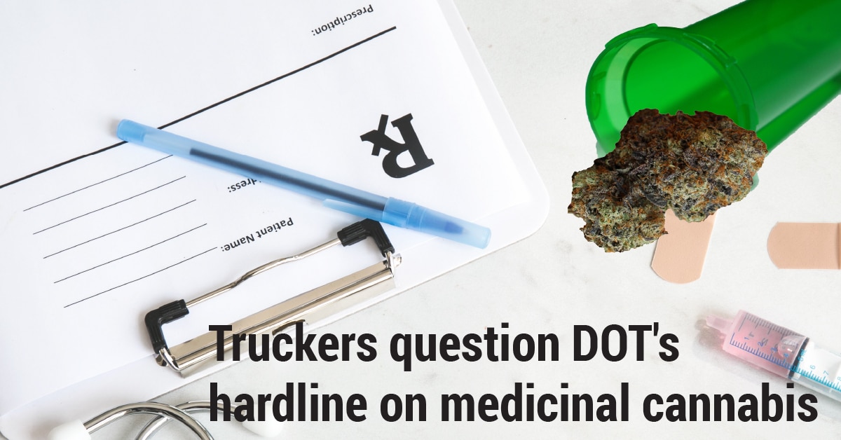 Truckers question DOT’s hardline on medicinal cannabis