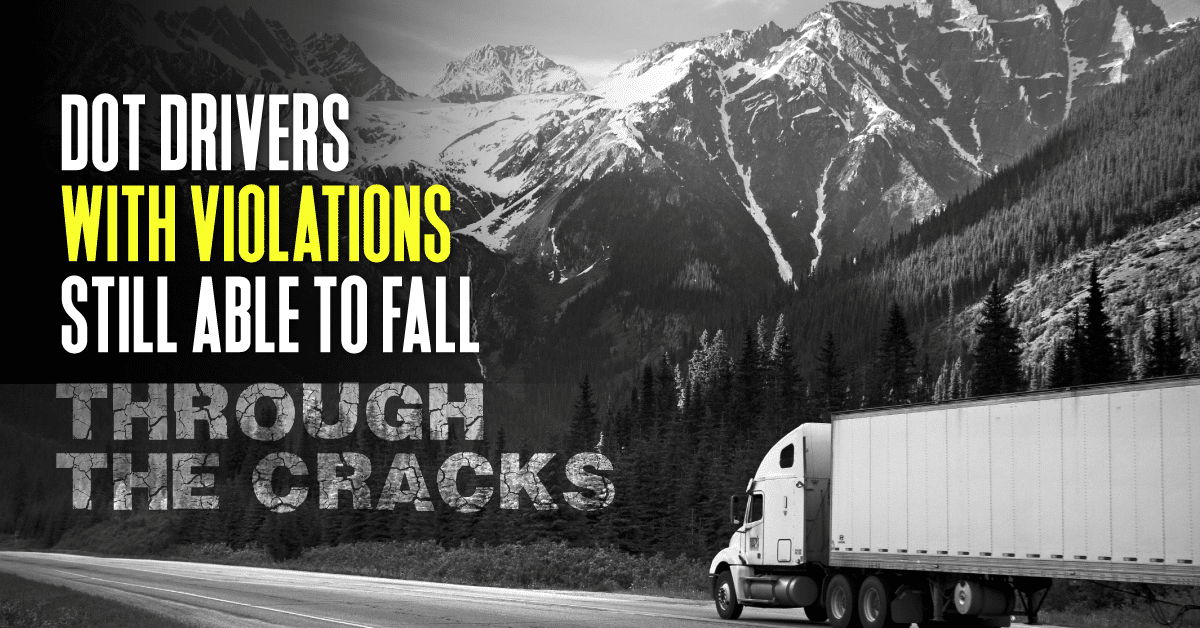 DOT drivers with violations still able to fall through the cracks
