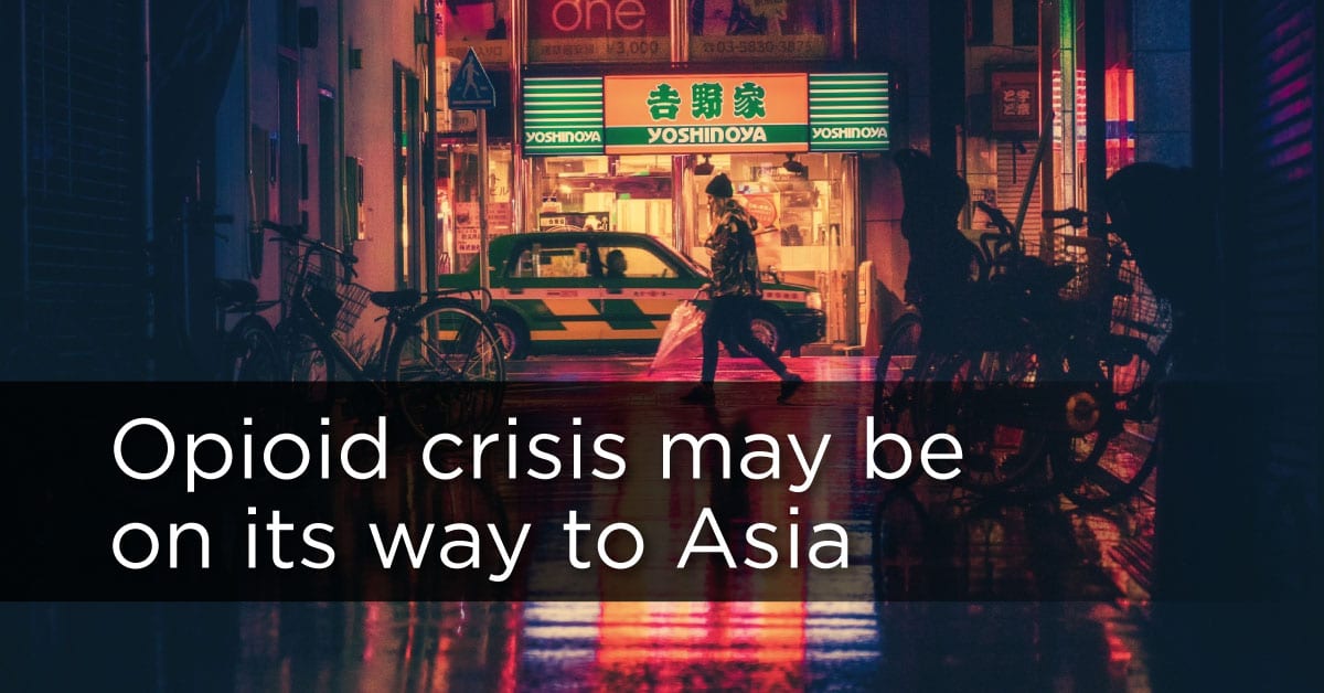 Opioid crisis may be on its way to Asia
