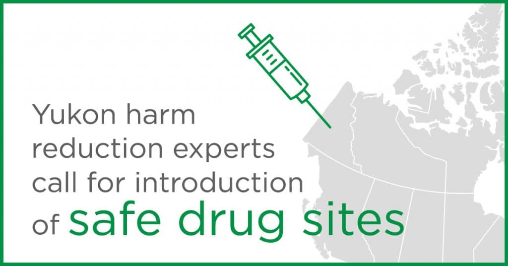 Yukon harm reduction experts call for introduction of safe drug sites