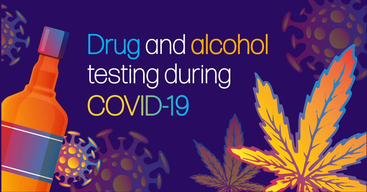 Recommendations on drug and alcohol testing during COVID-19