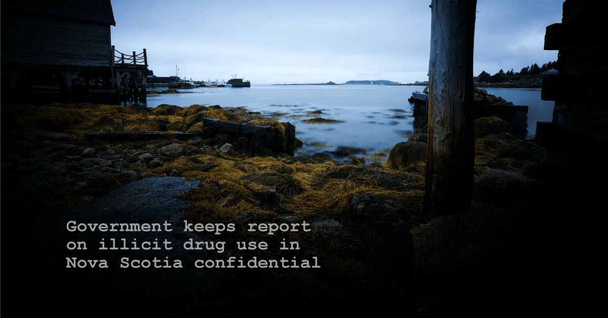 Nova Scotia keeps report on impact of illicit drugs confidential