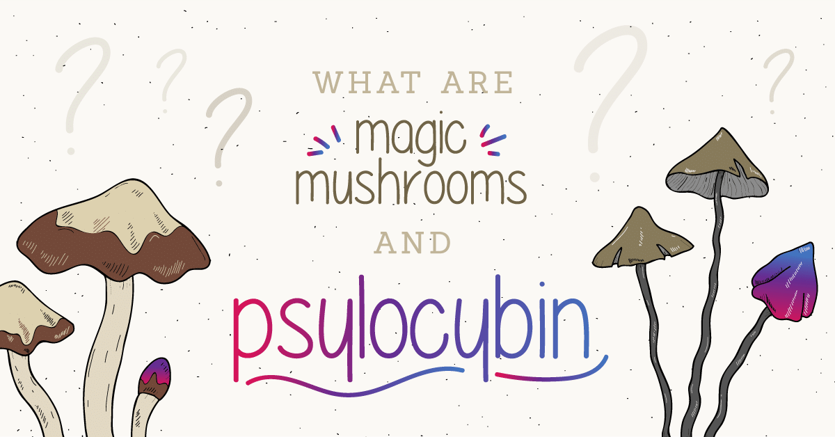 Psilocybin: What you need to know