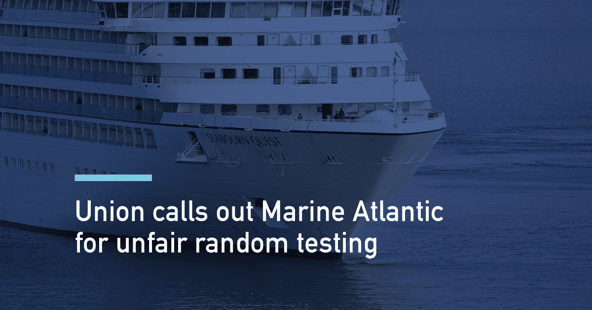 Union calls out Marine Atlantic for unfair random testing