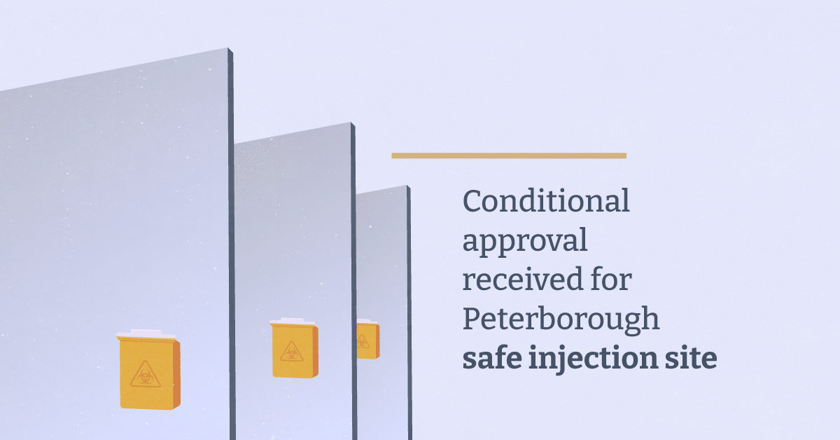 Conditional approval received for Peterborough safe injection site
