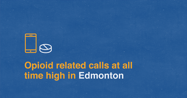 Opioid-related calls at all time high in Edmonton