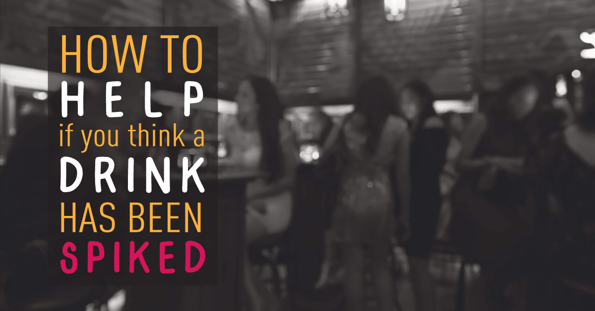 Drink spiking and how to help