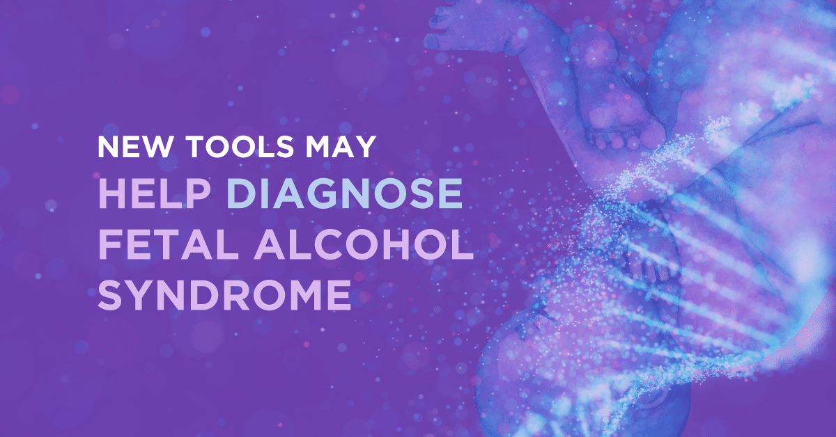 New tools needed to diagnose and treat fetal alcohol spectrum disorders