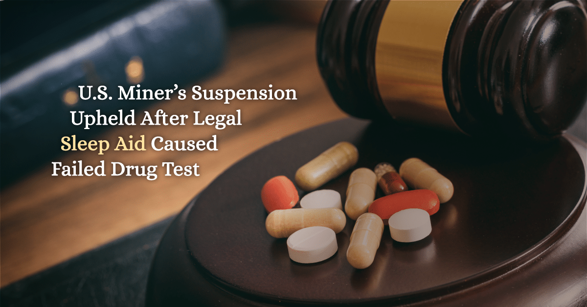 U.S. miner’s suspension upheld after legal sleep aid caused failed drug test