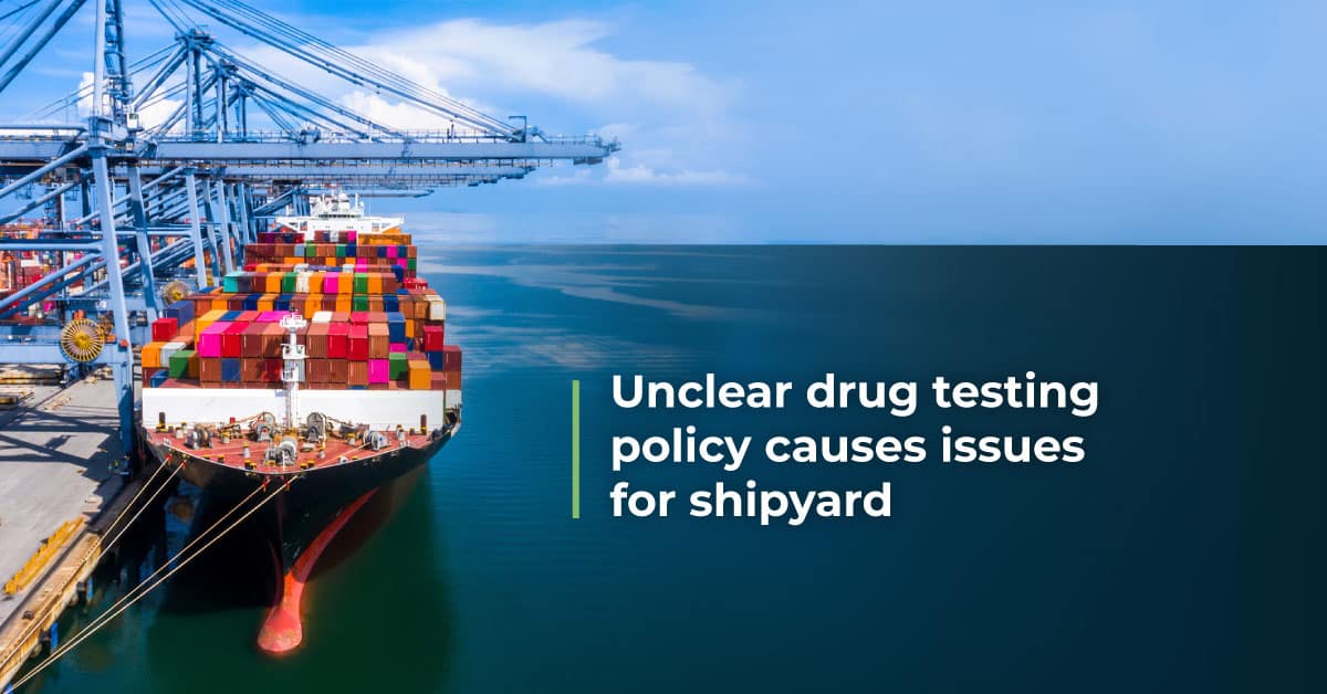 Policy did not support testing for shipyard