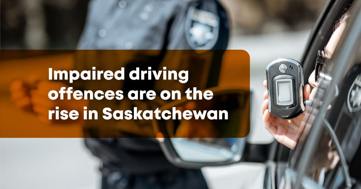 Impaired driving offences are on the rise in Saskatchewan