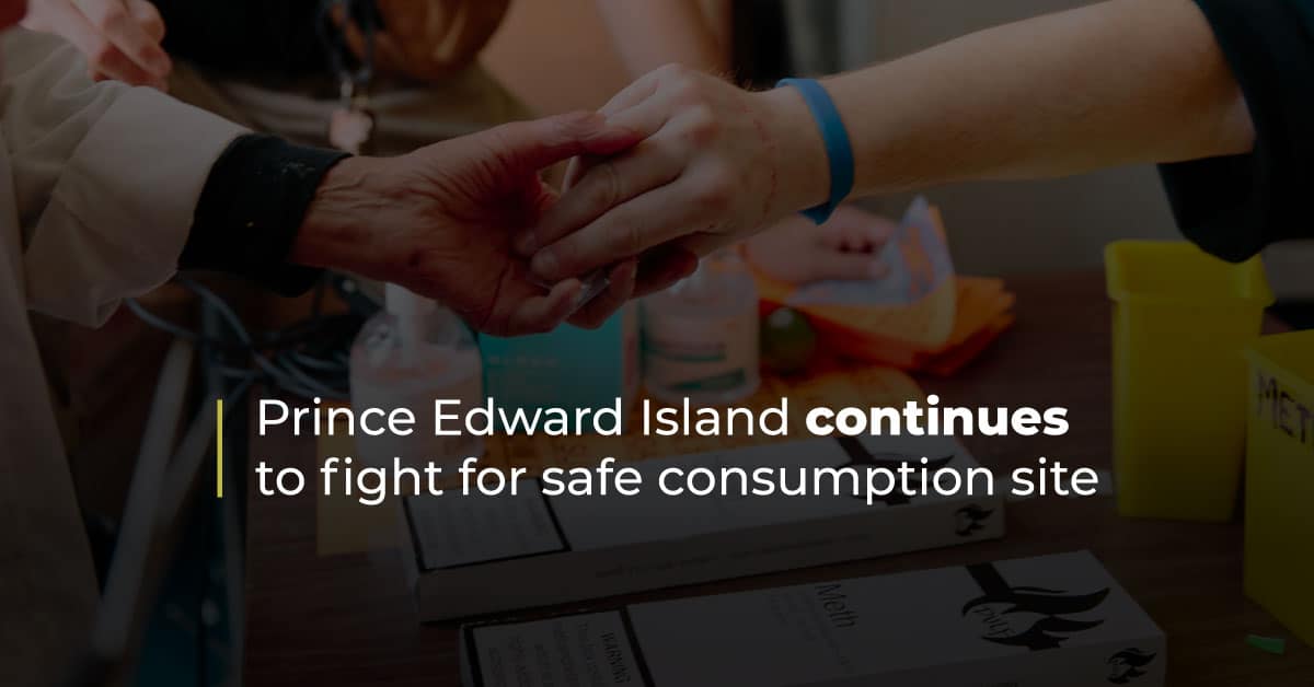 P.E.I. continues to fight for safe consumption site