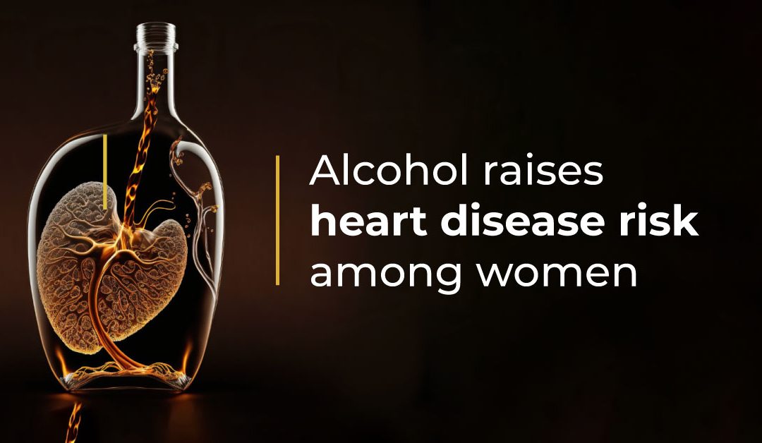 Alcohol consumption increases risk of heart disease for women : New study