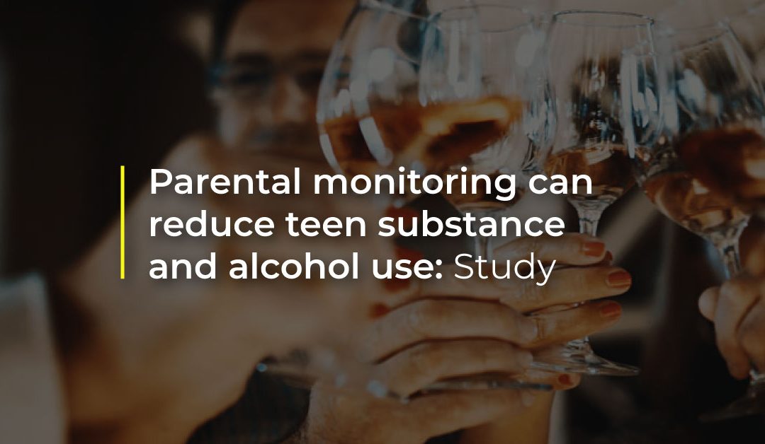 Parental monitoring can reduce teen substance and alcohol use: Study