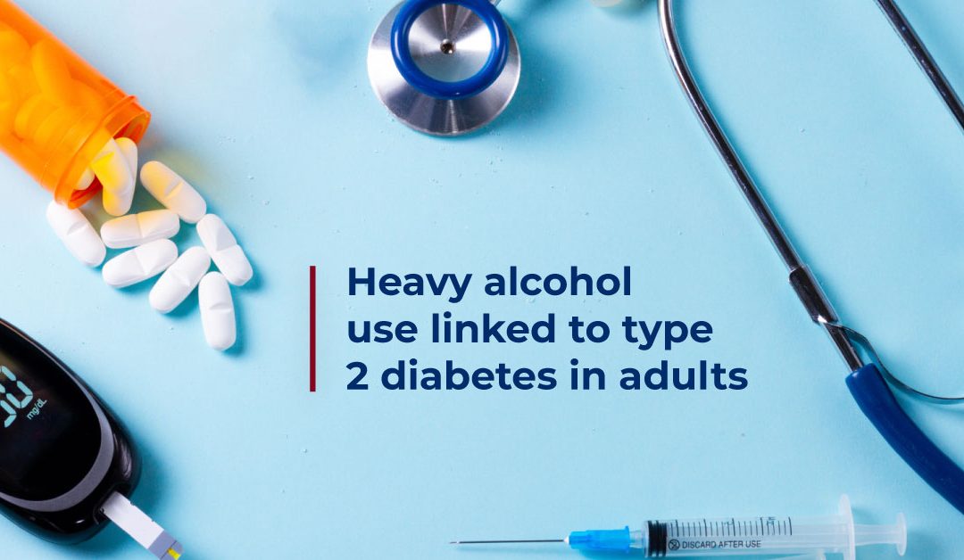 Heavy alcohol use increases risk of type 2 diabetes: New research