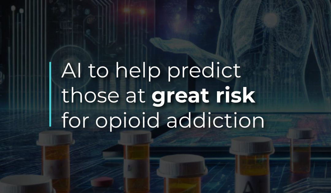 New AI model may help predict opioid addiction in high-risk patients