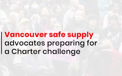 Vancouver safe supply advocates prepare for a Charter challenge