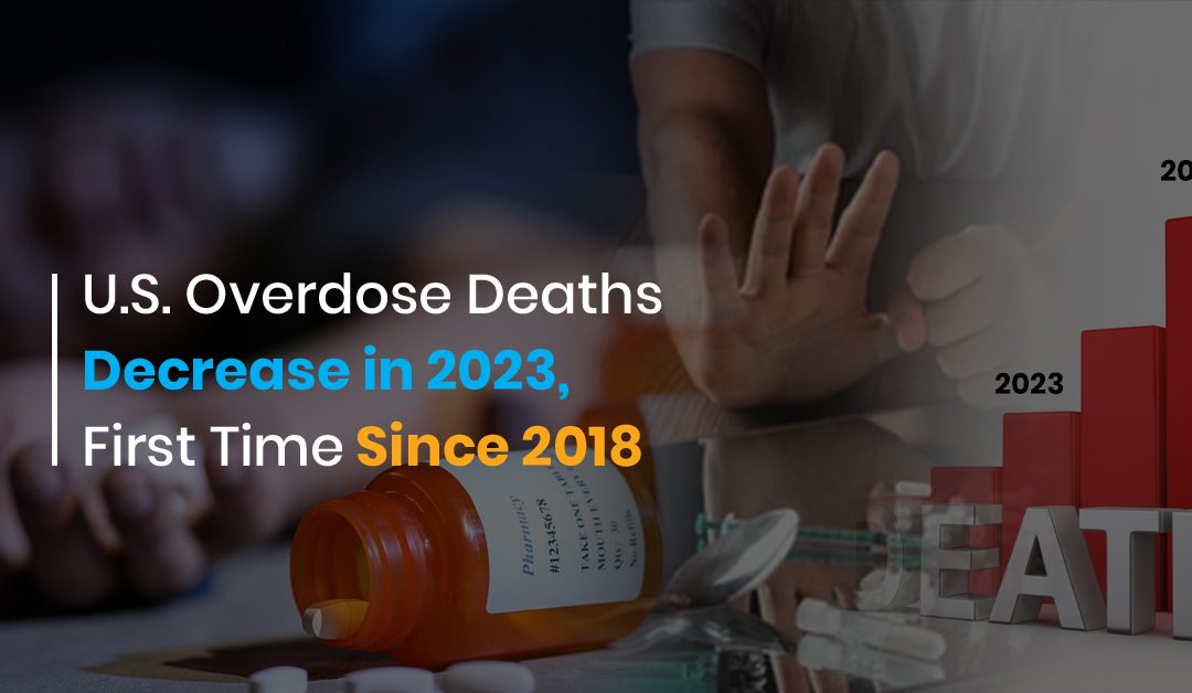 U.S. Overdose Deaths Decreased in 2023 for the first time since 2018