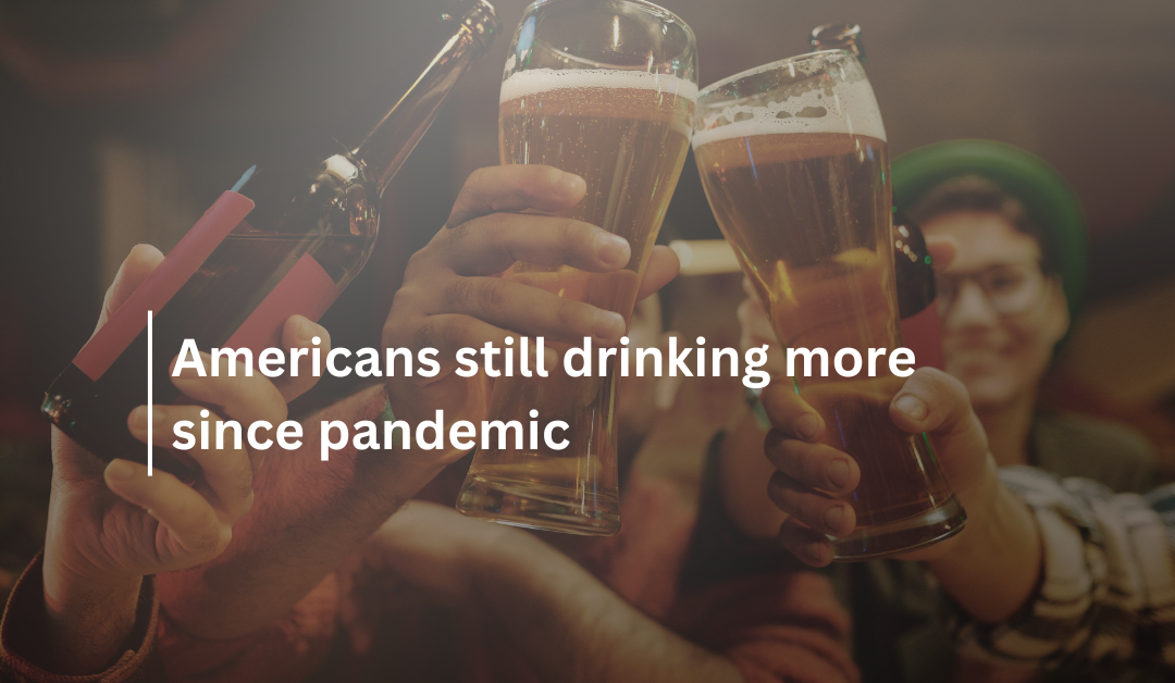 Americans pandemic increase in drinking continues