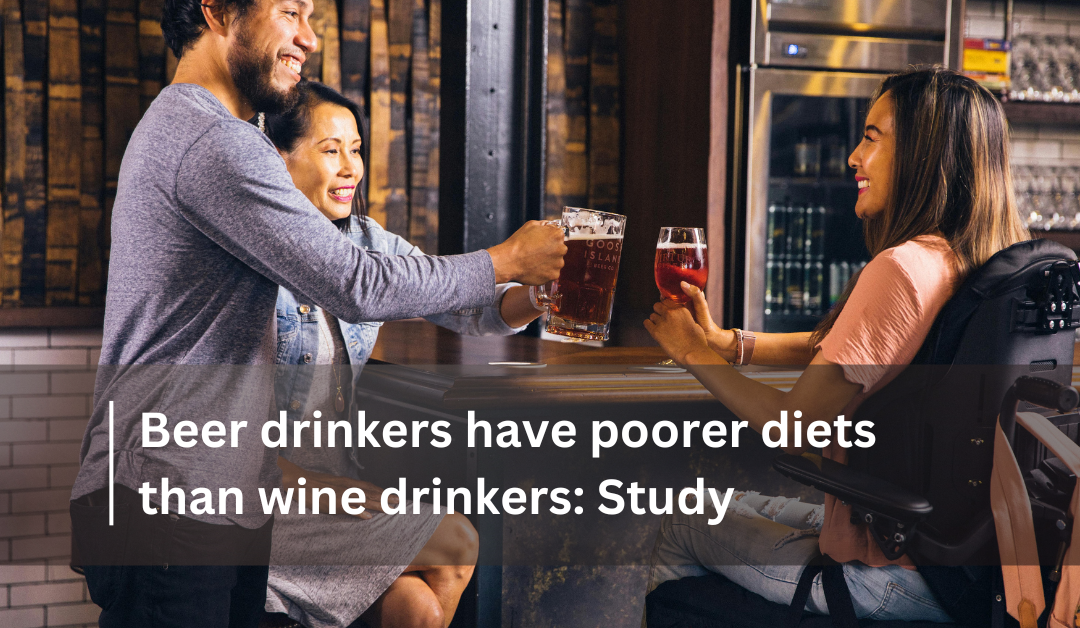 Beer drinkers have poorer diets than wine drinkers: Study