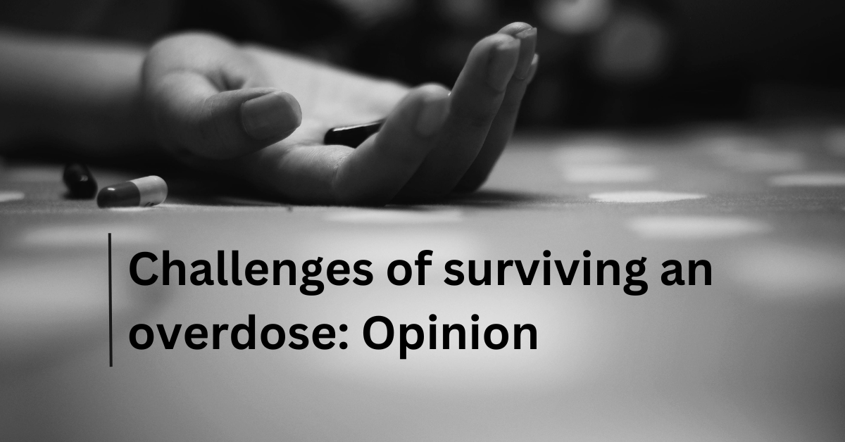 Challenges of surviving an overdose Opinion