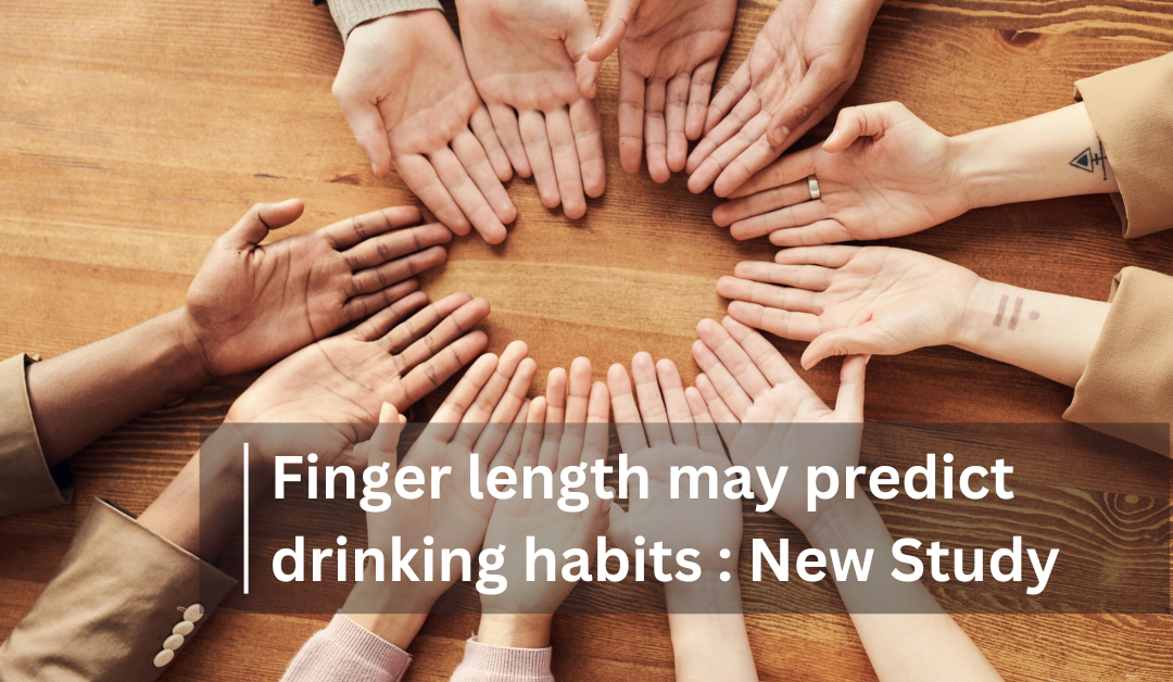 Your finger length may predict your drinking habits: New study