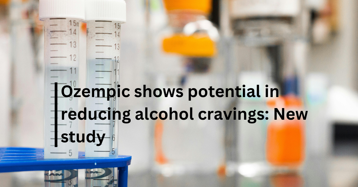 Ozempic shows potential in reducing alcohol cravings New study DATAC