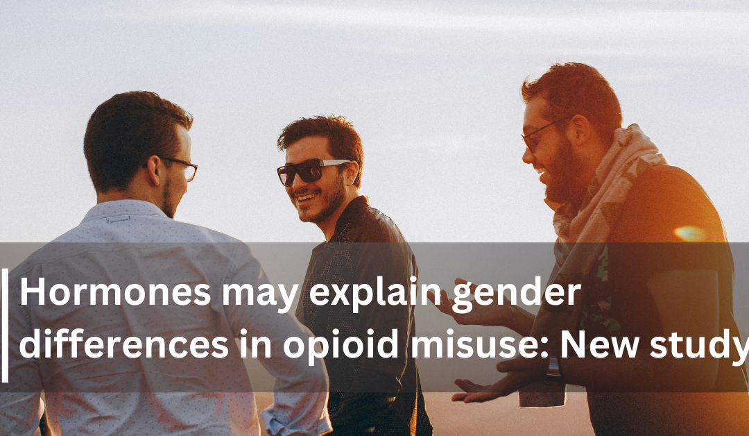 Hormones may explain gender differences in opioid misuse: New Study