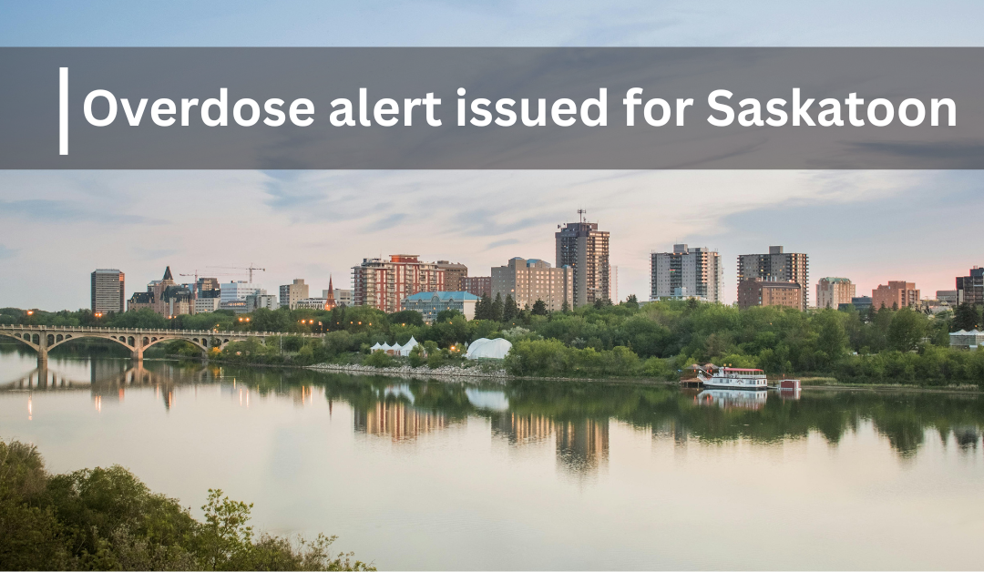 Overdose alert issued for Saskatoon