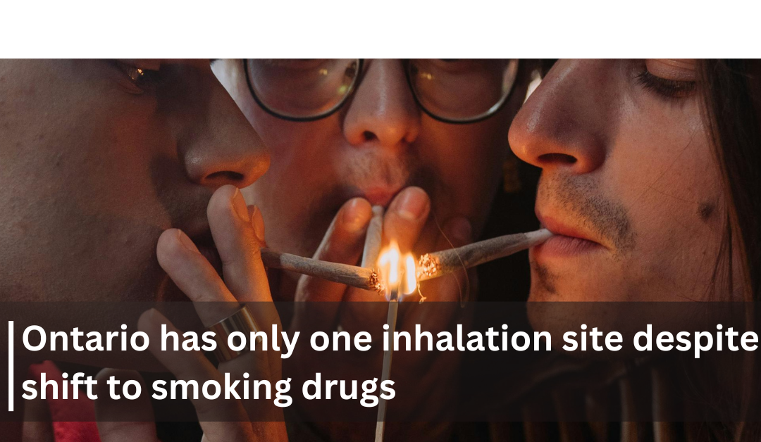 Ontario has one inhalation site despite shift to smoking drugs