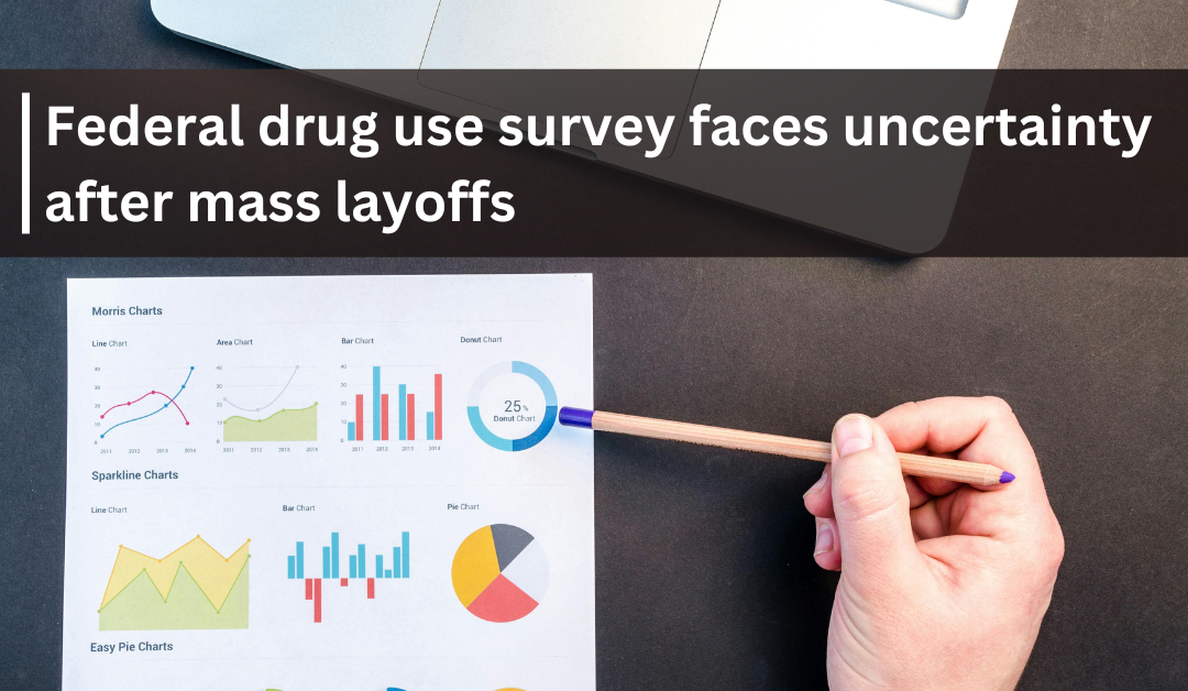 Federal drug use survey faces uncertainty after mass layoffs