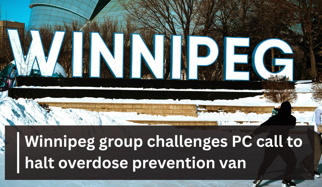 Winnipeg community group challenges PC leader’s call to halt overdose prevention van