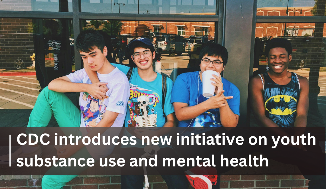 CDC introduces new initiative on youth substance use and mental health