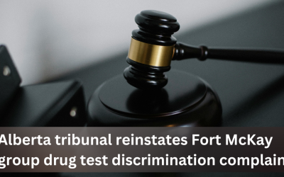 Alberta tribunal reinstates Fort McKay group drug test discrimination complaint