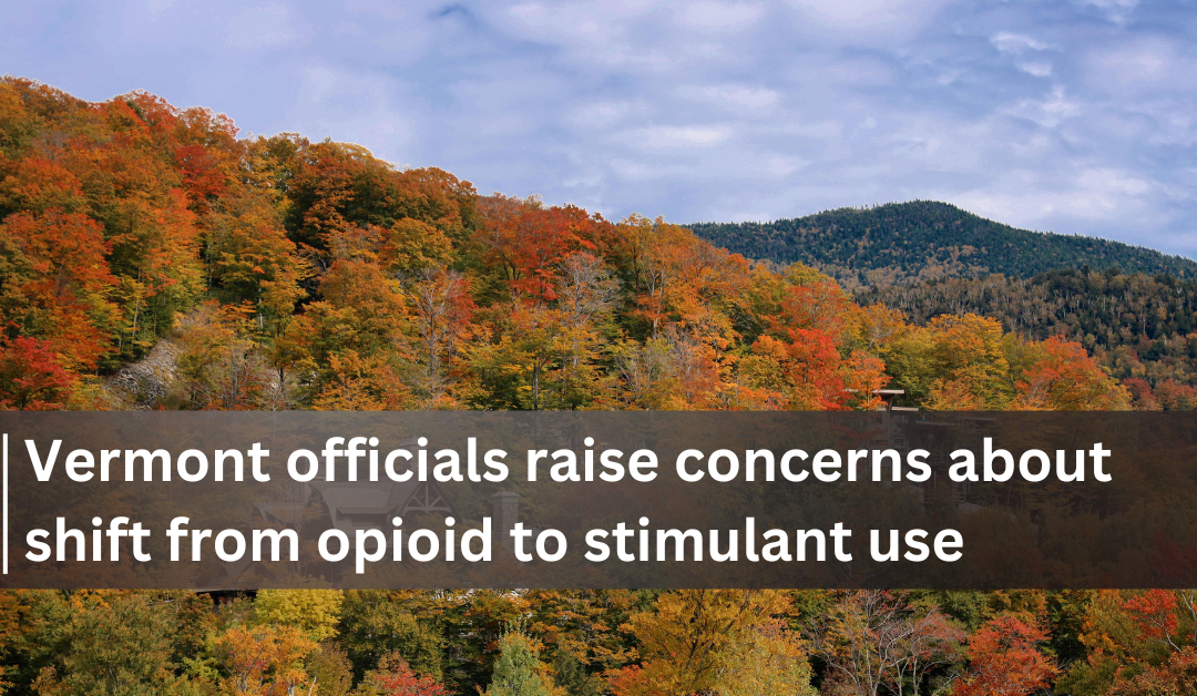 Vermont health officials raise concerns over growing stimulant use
