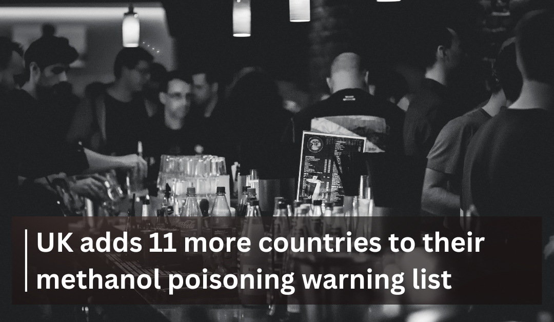 UK adds 11 more countries to methanol poisoning warning list
