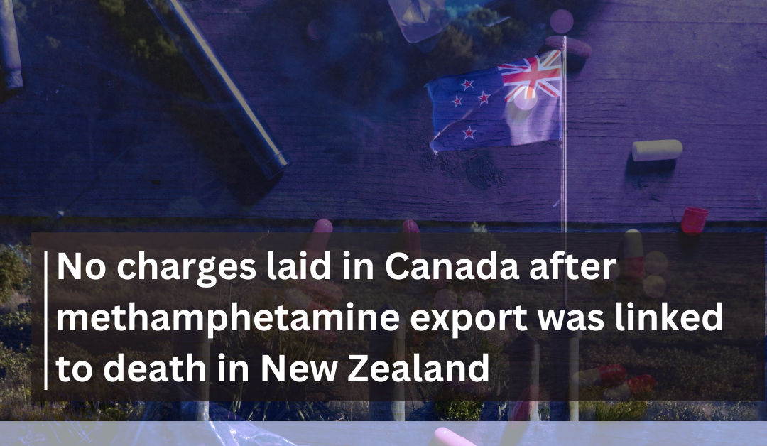 No charges laid in Canada after methamphetamine export was linked to a death in New Zealand