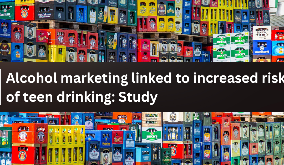 Alcohol marketing linked to increased risk of teen drinking: Study