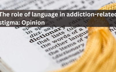 The role of language in addiction-related stigma: Opinion