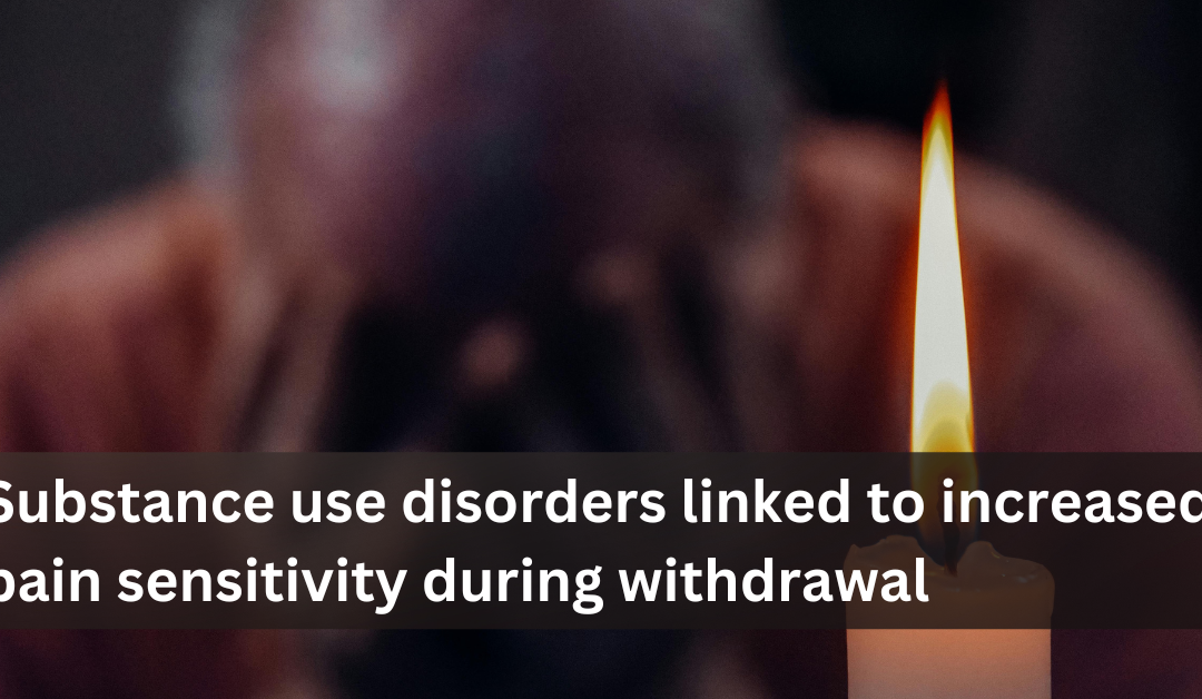 Substance use disorders linked to increased pain sensitivity during withdrawal