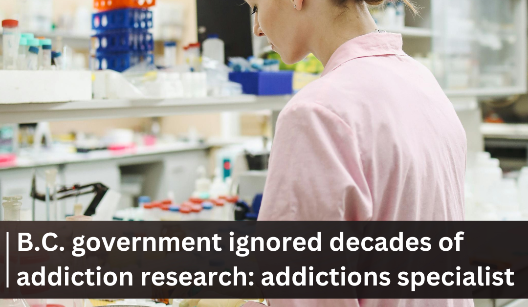 B.C. government ignored decades of addiction research: addictions specialist