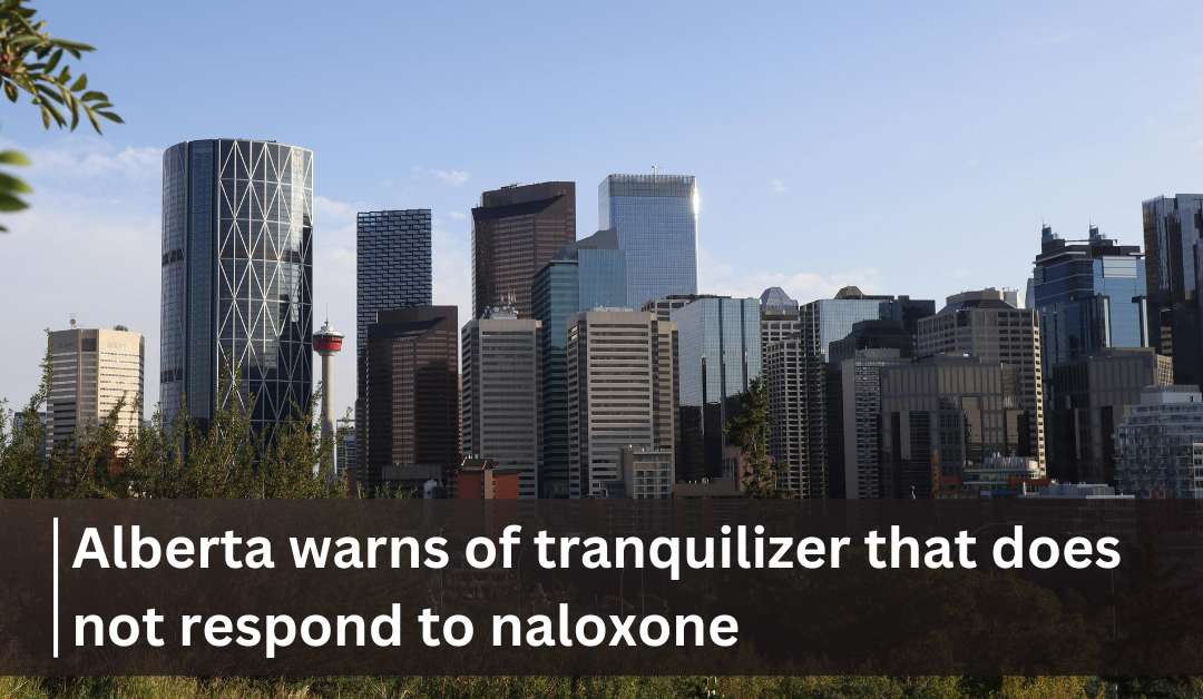 Alberta health experts warn of tranquilizer in drug supply that does not respond to naloxone